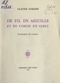 De fil en aiguille et de corde en gibet - suivi de A / . . . . ou les Apprêts de l'après