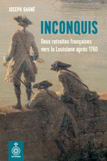 Inconquis - Deux retraites françaises vers la Louisiane après 1760