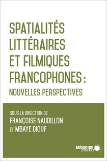 Spatialités littéraires et filmiques francophones - Nouvelles perspectives