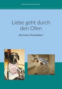 Liebe geht durch den Ofen - "Die besten Hundekekse"
