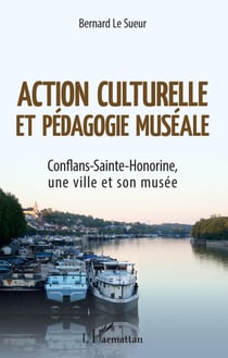Action culturelle et pédagogie muséale - Conflans-Sainte-Honorine, une ville et son musée
