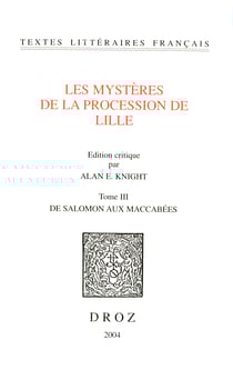 Les Mystères de la procession de Lille. Tome III, De Salomon aux Maccabées
