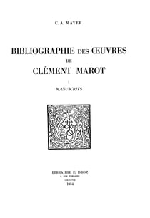Bibliographie des œuvres de Clément Marot - Tome I, Manuscrits