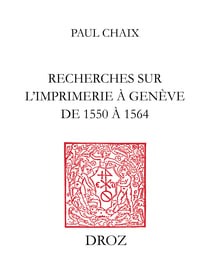 Recherches sur l’imprimerie à Genève de 1550 à1564 - Étude bibliographique, économique et littéraire
