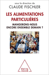 Les Alimentations particulières - Mangerons-nous encore ensemble demain ?