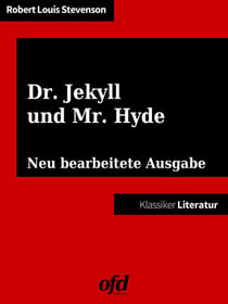 Der seltsame Fall des Dr. Jekyll und Mr. Hyde - Illustrierte und neu bearbeitete Ausgabe (Klassiker der ofd edition)