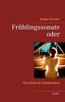 Frühlingssonate - oder Die Liebe in Coronazeiten