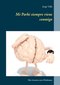 Mi Parki siempre viene conmigo - Mis vivencias con el Parkinson