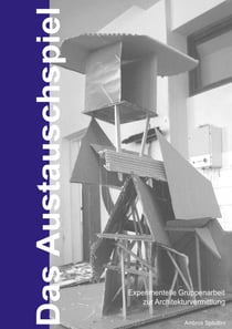 Das Austauschspiel - Gruppenarbeit zur Architekturvermittlung