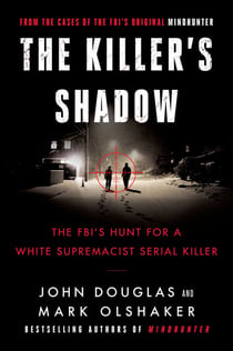 The Killer's Shadow - The FBI's Hunt for a White Supremacist Serial Killer