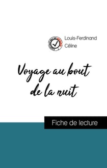 Analyse de l'œuvre : Voyage au bout de la nuit (résumé et fiche de lecture plébiscités par les enseignants sur fichedelecture.fr)