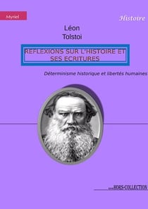 Réflexions sur l'Histoire et ses écritures - Déterminisme historique et libertés humaines