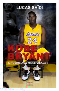 KOBE BRYANT, l'homme aux milles visages