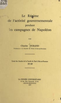 Le régime de l'activité gouvernementale pendant les campagnes de Napoléon
