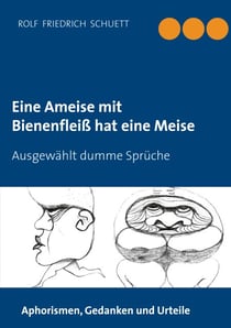 Eine Ameise mit Bienenfleiß hat eine Meise - Ausgewählt dumme Sprüche