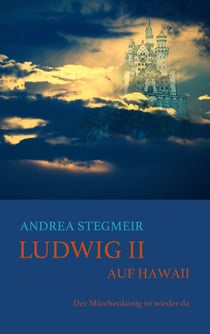 Ludwig II. auf Hawaii - Der Märchenkönig ist wieder da