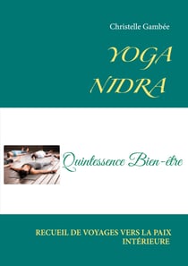Yoga Nidra - Recueil de voyages vers la paix intérieure
