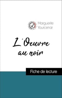 Analyse de l'œuvre : L'Oeuvre au noir (résumé et fiche de lecture plébiscités par les enseignants sur fichedelecture.fr)