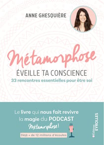 Métamorphose, éveille ta conscience - 33 rencontres essentielles pour être soi