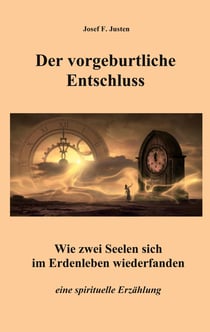Der vorgeburtliche Entschluss - Wie zwei Seelen sich im Erdenleben wiederfanden