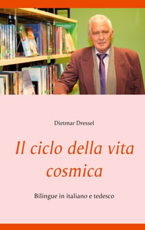 Il ciclo della vita cosmica - Bilingue in italiano e tedesco