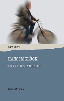 Hans im Glück - Oder die Reise nach Sibiu