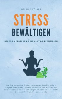 Stress bewältigen - Stress verstehen & im Alltag reduzieren