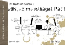 Les lapins de bureau - Tome 2 - Non, ne me managez pas !
