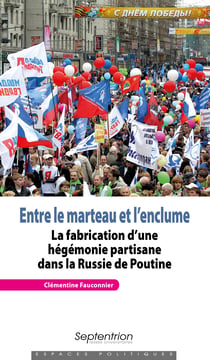 Entre le marteau et l’enclume - La fabrication d’une hégémonie partisane dans la Russie de Poutine