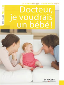 Docteur, je voudrais un bébé !