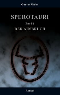 Sperotauri - Der Ausbruch - Band 1