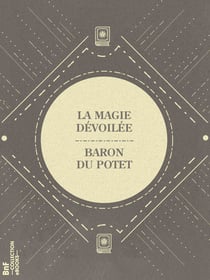 La Magie dévoilée - Principes de Science Occulte