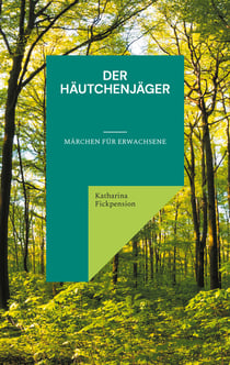 Der Häutchenjäger - Märchen für Erwachsene