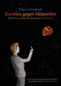 Zombies gegen Meteoriten - Wir lassen uns doch die Apokalypse nicht klauen!