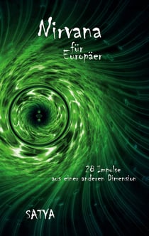 Nirvana für Europäer - 28 Impulse aus einer anderen Dimension