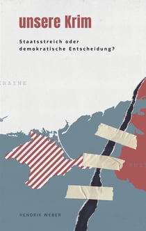 Unsere Krim - Staatsstreich oder demokratische Entscheidung