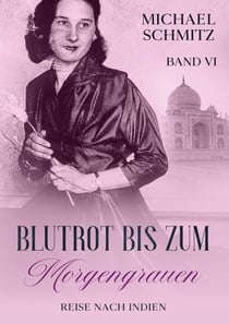 Blutrot bis zum Morgengrauen - Reise nach Indien