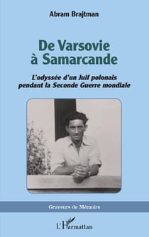 De Varsovie à Samarcande - <em>L'odyssée d'un Juif polonais pendant la Seconde Guerre mondiale</em>