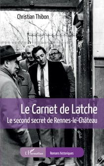Le carnet de Latche - Le second secret de Rennes-le-Château