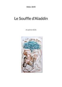 Le Souffle d'Aladdin - et autres récits