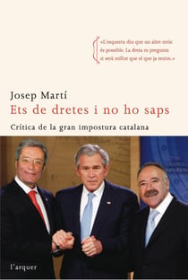 Ets de dretes i no ho saps - Crítica de la gran impostura catalana