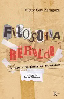 Filosofía rebelde - Un viaje a la fuente de la sabiduría