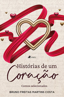 Histo´rias de um Corac¸a~o - Contos selecionados