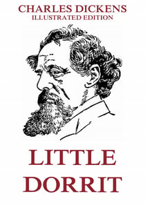 Little Dorrit - Illustrated Edition