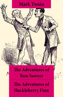 The Adventures of Tom Sawyer + The Adventures of Huckleberry Finn - The Adventures of Tom Sawyer + Adventures of Huckleberry Finn + Tom Sawyer Abroad + Tom Sawyer, Detective