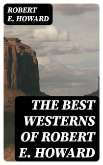 The Best Westerns of Robert E. Howard