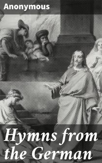 Hymns from the German - Translated by Frances Elizabeth Cox