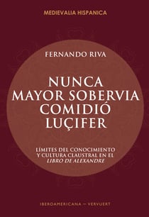 "Nunca mayor sobervia comidió Luçifer" - Límites del conocimiento y cultura claustral en el Libro de Alexandre