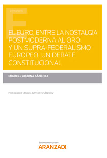 El Euro, entre la nostalgia postmoderna al oro y un supra-federalismo europeo. Un debate constitucional