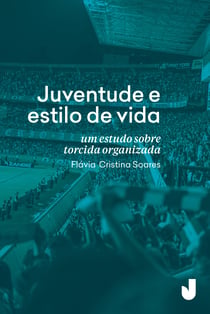 Juventude e estilo de vida - Um estudo sobre torcida organizada